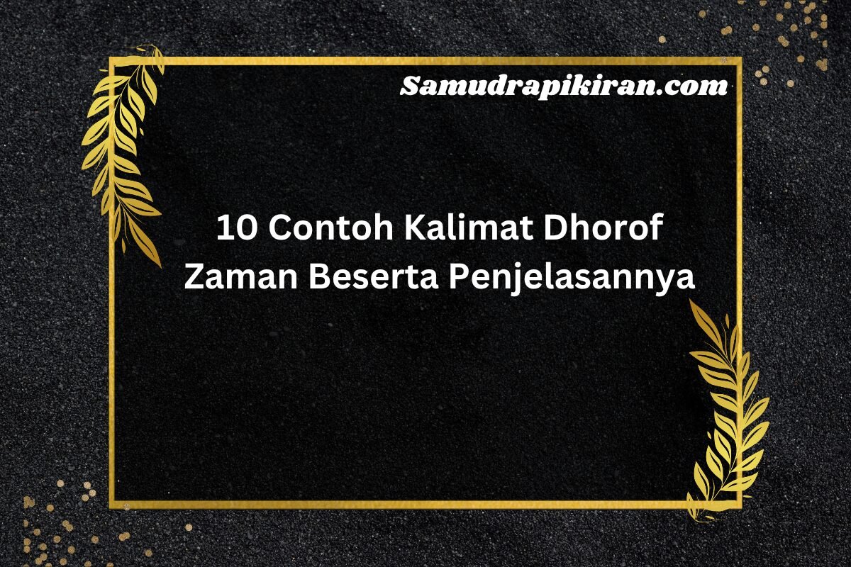 10 Contoh Kalimat Dhorof Zaman Beserta Penjelasannya