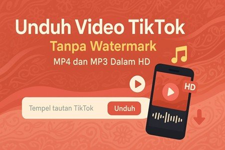 Cara Download Video TikTok Tanpa Watermark dengan Mudah