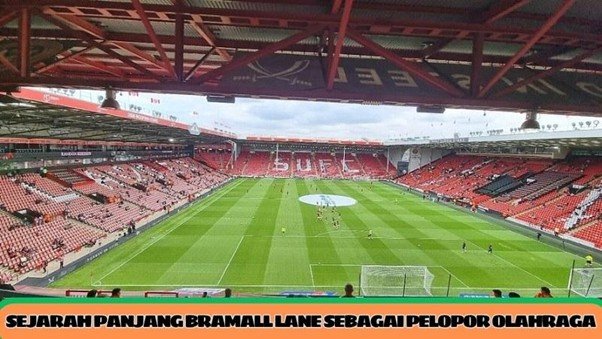 Bramall Lane stadion tertua nan tangguh Milik Sheffield United